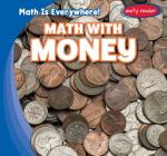 Math with Money (Math is Everywhere!) Cover Image