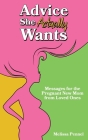 Advice She Actually Wants: Messages for the Pregnant New Mom from Loved Ones By Melissa Pennel Cover Image