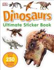 Ultimate Sticker Book: Dinosaurs: More Than 250 Reusable Stickers By DK Cover Image
