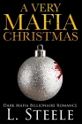 A Very Mafia Christmas: Standalone Enemies to Lovers Holiday Romance By L. Steele Cover Image