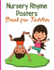 Nursery Rhymes Posters Book for Toddler: Perfect Interactive and Educational Gift for Baby, Toddler 1-3 and 2-4 Year Old Girl and Boy By Mark Steven Cover Image
