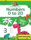 My Dinosaur School Numbers 0-20 Age 3-5: Fun dinosaur number practice & counting activity book By Creative Kids Studio Cover Image