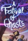 A Festival of Ghosts By William Alexander, Kelly Murphy (Illustrator) Cover Image