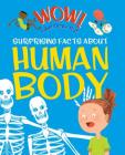 Wow! Surprising Facts About the Human Body Cover Image