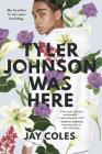 Tyler Johnson Was Here By Jay Coles Cover Image