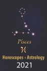 Pisces Horoscope & Astrology 2021: What is My Zodiac Sign by Date of Birth and Time Tarot Reading Fortune and Personality Monthly for Year of the Ox 2 By Gabriel Raphael Cover Image