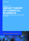 Group Theory of Chemical Elements: Structure and Properties of Elements and Compounds (de Gruyter Studies in Mathematical Physics #34) Cover Image