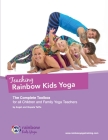 Teaching Rainbow Kids Yoga: The Complete Toolbox for all Children and Family Yoga Teachers By Gopala Amir Yaffa, Angel Yaffa Cover Image