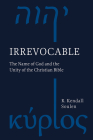 Irrevocable: The Name of God and the Unity of the Christian Bible By R. Kendall Soulen Cover Image