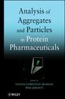 Analysis of Aggregates and Particles in Protein Pharmaceuticals By Hanns-Christian Mahler (Editor), Wim Jiskoot (Editor) Cover Image