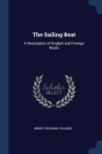 The Sailing Boat: A Description of English and Foreign Boats By Henry Coleman Folkard Cover Image
