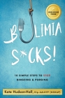 Bulimia Sucks!: 10 Simple Steps to Stop Bingeing and Purging Cover Image