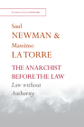 The Anarchist Before the Law: Law Without Authority By Saul Newman, Massimo La Torre Cover Image