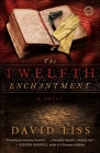 The Twelfth Enchantment: A Novel By David Liss Cover Image