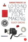 Raindance Producers' Lab Lo-To-No Budget Filmmaking By Elliot Grove Cover Image