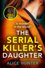 The Serial Killer's Daughter By Alice Hunter Cover Image