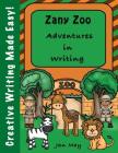 Zany Zoo Adventures in Writing (Creative Writing Made Easy) By Jan May Cover Image
