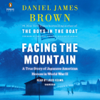 Facing the Mountain: A True Story of Japanese American Heroes in World War II By Daniel James Brown, Louis Ozawa (Read by) Cover Image