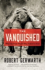 The Vanquished: Why the First World War Failed to End By Robert Gerwarth Cover Image