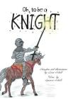 Oh, to be a Knight By Liisa Schell, Spencer Schell Cover Image
