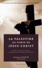La Palestine au temps de Jésus-Christ: D'après le Nouveau Testament, l'historien Flavius Josèphe et les Talmuds By Edmond Stapfer Cover Image