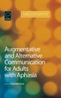 Augmentative and Alternative Communication for Adults with Aphasia: Science and Clinical Practice (Augmentative and Alternative Communications Perspectives #3) By Rajinder Koul Cover Image