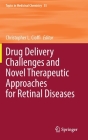 Drug Delivery Challenges and Novel Therapeutic Approaches for Retinal Diseases (Topics in Medicinal Chemistry #35) By Christopher L. Cioffi (Editor) Cover Image