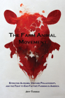 The Farm Animal Movement: Effective Altruism, Venture Philanthropy, and the Fight to End Factory Farming in America By Jeff Thomas Cover Image