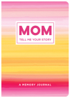 Mom Tell Me Your Story: A Memory Journal By New Seasons, Publications International Ltd Cover Image