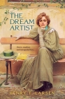 The Dream Artist By Henry T. Larsen Cover Image