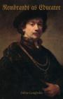 Rembrandt as Educator By Julius Langbehn, Alexander Jacob (Translator) Cover Image