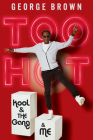 Too Hot: Kool & the Gang & Me By George Brown, Dave Smitherman (With) Cover Image