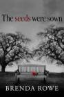 The Seeds Were Sewn By Brenda Rowe Cover Image