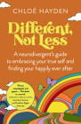 Different, Not Less: A neurodivergent's guide to embracing your true self and finding your happily ever after Cover Image