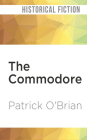 The Commodore (Aubrey/Maturin #17) By Patrick O'Brian, Ric Jerrom (Read by) Cover Image