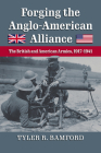 Forging the Anglo-American Alliance: The British and American Armies, 1917-1941 By Tyler R. Bamford Cover Image