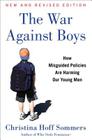 The War Against Boys: How Misguided Policies are Harming Our Young Men By Christina Hoff Sommers Cover Image
