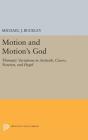 Motion and Motion's God: Thematic Variations in Aristotle, Cicero, Newton, and Hegel (Princeton Legacy Library #1555) Cover Image