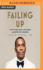 Failing Up: How to Take Risks, Aim Higher, and Never Stop Learning By Leslie Odom, Leslie Odom (Read by) Cover Image