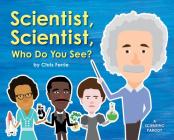 Scientist, Scientist, Who Do You See? By Chris Ferrie Cover Image