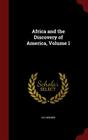 Africa and the Discovery of America, Volume 1 By Leo Wiener Cover Image