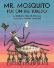 Mr. Mosquito Put on His Tuxedo By Barbara Olenyik Morrow, Ponder Goembel (Illustrator) Cover Image