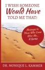 I Wish Someone Would Have Told Me That!: Messages to Those Who Come After Me... A Series By Monique L. Kammer Cover Image