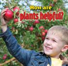 How Are Plants Helpful? (Plants Close-Up) Cover Image