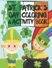 St. Patrick's Day Coloring and Activity Book for 8-12 Year Olds: Coloring Sheets, Mazes, Drawing Challenges, Crosswords and other Puzzles for St Patri Cover Image