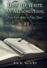 How to Write an Awesome Novel By Rick Wood Cover Image