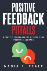 Negative Consequences of Receiving Positive Feedback Cover Image