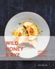 Wild Honey and Rye: Modern Polish Recipes Cover Image