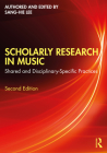 Scholarly Research in Music: Shared and Disciplinary-Specific Practices By Sang-Hie Lee Cover Image