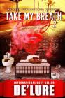 Take My Breath Away 2: When Love Calls By Edifyin Graphix (Illustrator), De'lure Cover Image